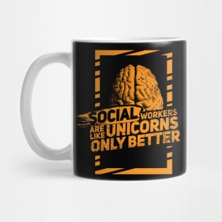 Social Workers are like magical Unicorns - Only better! Mug